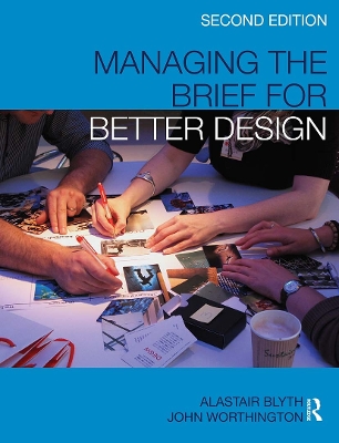 Managing the Brief For Better Design by Alastair Blyth