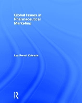 Global Issues in Pharmaceutical Marketing by Lea Prevel Katsanis