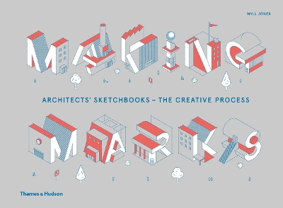 Making Marks: Architects' Sketchbooks – The Creative Process book