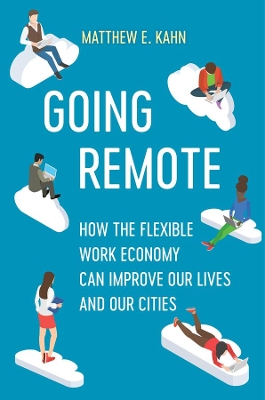 Going Remote: How the Flexible Work Economy Can Improve Our Lives and Our Cities book