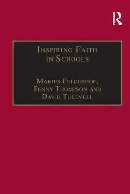 Inspiring Faith in Schools: Studies in Religious Education by Marius Felderhof
