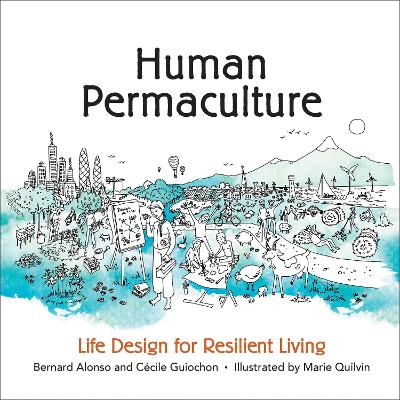Human Permaculture: Life Design for Resilient Living by Bernard Alonso