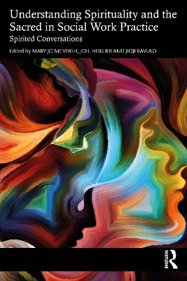 Understanding Spirituality and the Sacred in Social Work Practice: Spirited Conversations book