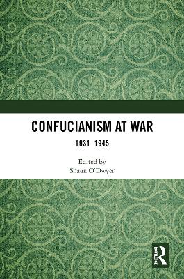 Confucianism at War: 1931–1945 book