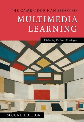 Cambridge Handbook of Multimedia Learning by Richard E. Mayer