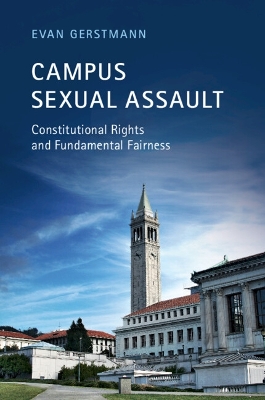 Campus Sexual Assault: Constitutional Rights and Fundamental Fairness book