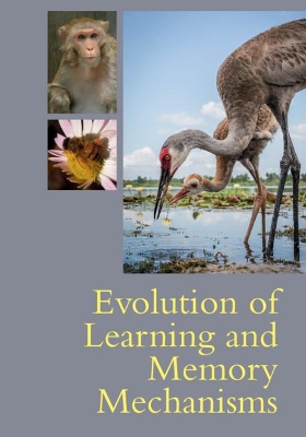 Evolution of Learning and Memory Mechanisms by Mark A. Krause