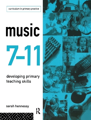 Music 7-11 Developing Primary Teaching Skills by Sarah Hennessy