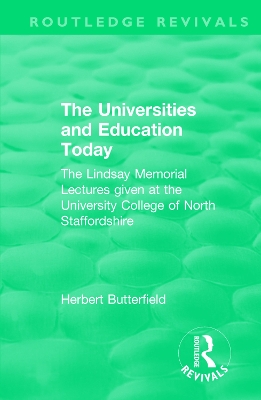 Routledge Revivals: The Universities and Education Today (1962): The Lindsay Memorial Lectures given at the University College of North Staffordshire book