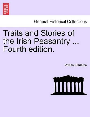 Traits and Stories of the Irish Peasantry ... Fourth Edition. book