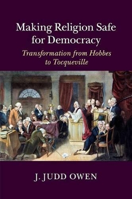 Making Religion Safe for Democracy by J. Judd Owen