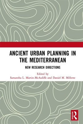 Ancient Urban Planning in the Mediterranean: New Research Directions by Samantha L. Martin-McAuliffe