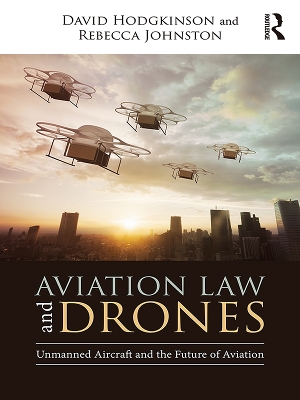 Aviation Law and Drones: Unmanned Aircraft and the Future of Aviation by David Hodgkinson