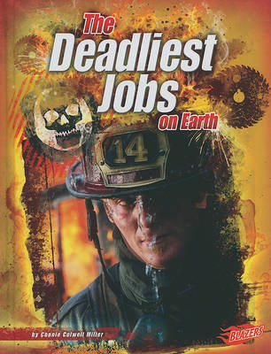 The Deadliest Jobs on Earth by Connie Colwell Miller