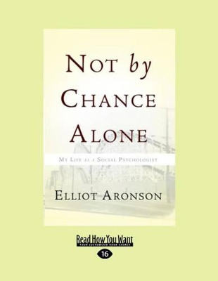 Not by Chance Alone: My Life as a Social Psychologist by Elliot Aronson