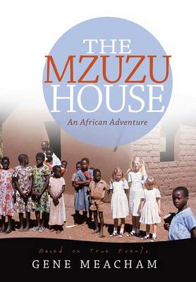 The Mzuzu House: An African Adventure by Gene Meacham