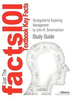 Studyguide for Exploring Management by Schermerhorn, John R., ISBN 9780470878217 by John R. Schermerhorn