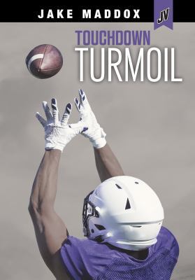 Touchdown Turmoil by Jake Maddox