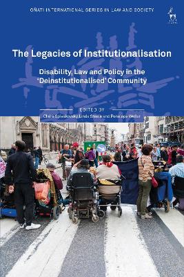 The Legacies of Institutionalisation: Disability, Law and Policy in the ‘Deinstitutionalised’ Community by Dr Claire Spivakovsky