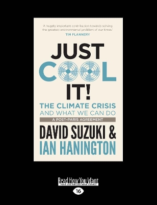Just Cool It!: The Climate Crisis and what we can do, A Post-Paris agreement by David Suzuki