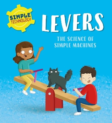 Simple Technology: Levers by Liz Lennon