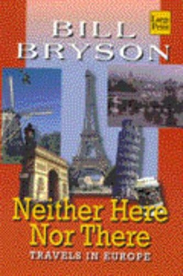 Neither Here Nor There: Travels in Europe book