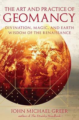 Art and Practice of Geomancy: Divination, Magic, and Earth Wisdom of the Renaissance book