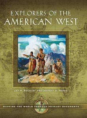 Explorers of the American West by Jay H. Buckley
