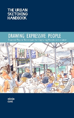 The Urban Sketching Handbook Drawing Expressive People: Essential Tips & Techniques for Capturing People on Location: Volume 12 book