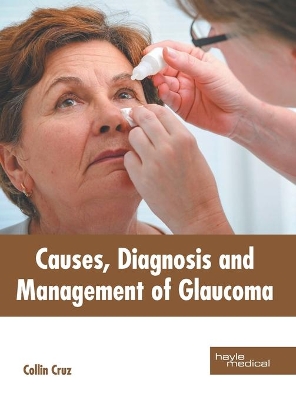 Causes, Diagnosis and Management of Glaucoma book