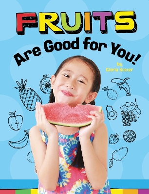 Fruits Are Good for You! by Gloria Koster