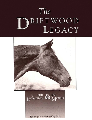 The Driftwood Legacy: A Great Usin' Horse and Sire of Usin' Horses book