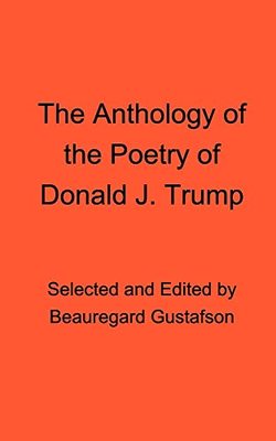 The Anthology of the Poetry of Donald J. Trump book