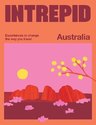 Intrepid Australia: Experiences to Change the Way You Travel book