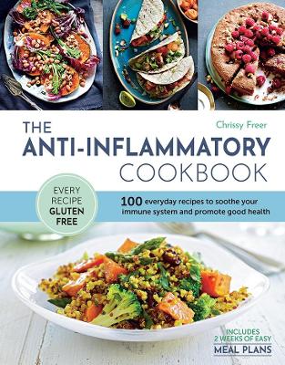 The Anti-Inflammatory Cookbook: 100 everyday recipes to soothe your immune system and promote good health book