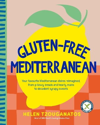 Gluten-free Mediterranean: Your favourite Mediterranean dishes reimagined, from pillowy breads and hearty mains to syrupy sweets book