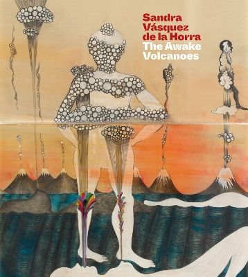 Sandra Vásquez de la Horra: The Awake Volcanoes book