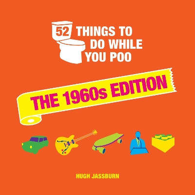 52 Things to Do While You Poo: The 1960s Edition by Hugh Jassburn