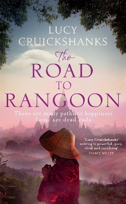 The Road to Rangoon by Lucy Cruickshanks