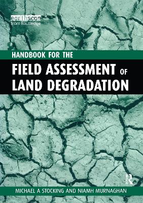 A Handbook for the Field Assessment of Land Degradation by Michael A. Stocking
