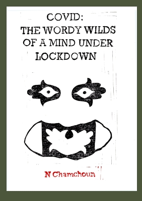 Covid: The Wordy Wilds of a Mind Under Lockdown book