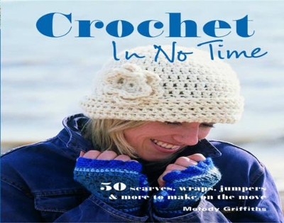 Crochet in No Time by Melody Griffiths