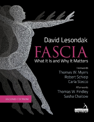 Fascia - What It Is, and Why It Matters, Second Edition by David Lesondak