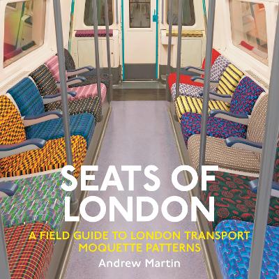 Seats of London: A Field Guide to London Transport Moquette Patterns book