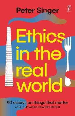 Ethics in the Real World: 90 Essays on Things that Matter - A Fully Updated and Expanded Edition book