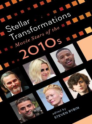 Stellar Transformations: Movie Stars of the 2010s by Steven Rybin