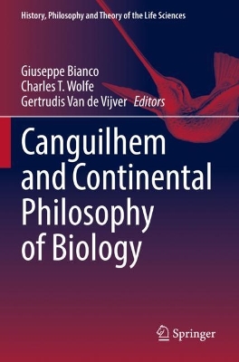 Canguilhem and Continental Philosophy of Biology by Giuseppe Bianco