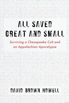 All Saved Great and Small: Surviving a Chesapeake Cult and an Appalachian Apocalypse book