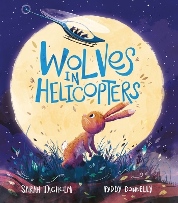 Wolves in Helicopters by Sarah Tagholm