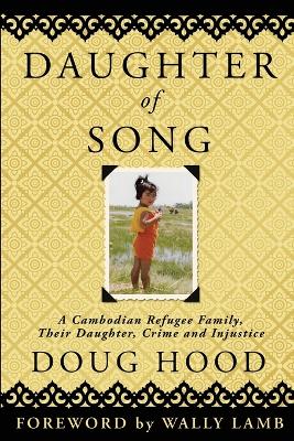 Daughter of Song: A Cambodian Refugee Family, Their Daughter, Crime and Injustice book